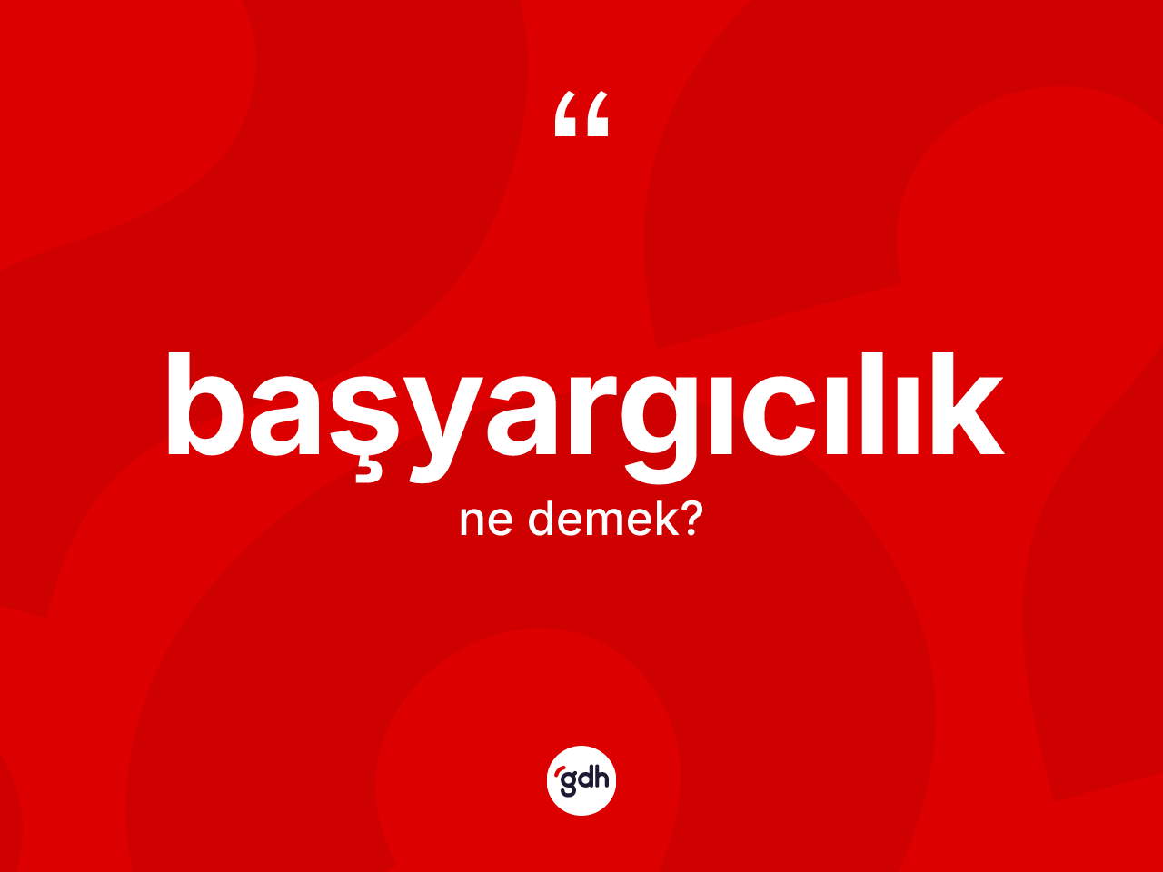 Başyargıcılık ne anlama gelir? Başyargıcılığın TDK'ya göre anlamı nedir?