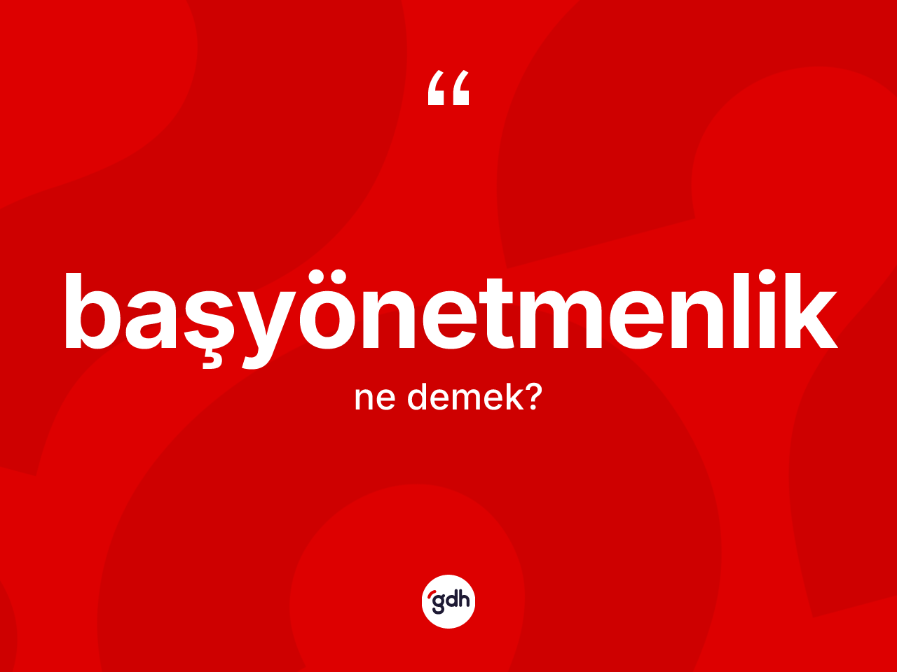 Başyönetmenlik ne anlama gelir? Başyönetmenliğin halk arasındaki kullanımı nasıldır?