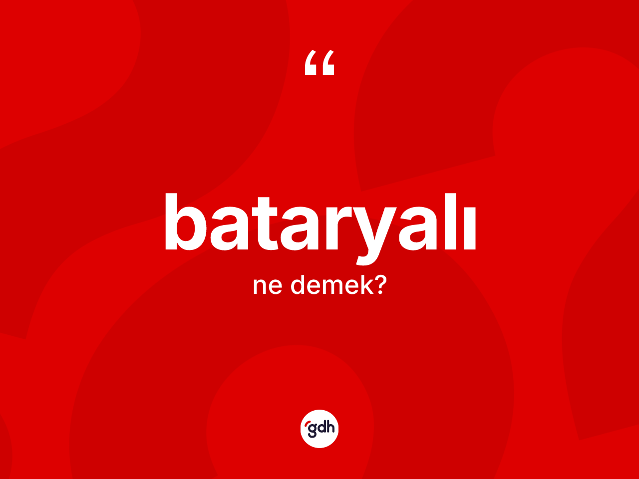 Bataryalı kelimesi nedir? Bataryalının TDK'ya göre anlamı nedir?