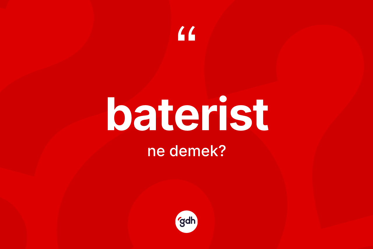 Baterist kelimesinin anlamı nedir? Baterist kelimesinin TDK anlamı nedir?