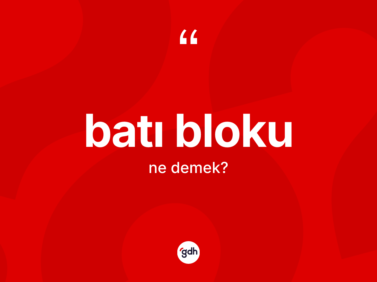 Batı Bloku kelimesi ne anlama gelir? Batı Bloku kelimesinin özellikleri nelerdir?