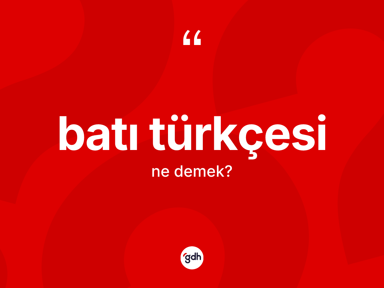 Batı Türkçesi nedir? Batı Türkçesi'nin sözlükteki anlamı nedir?