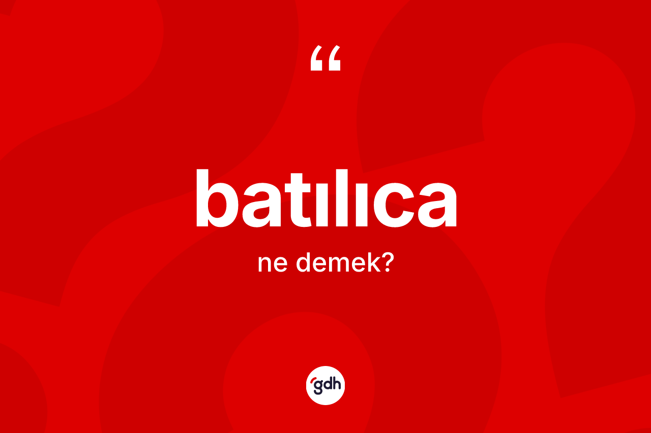 Batılıca kelimesi nedir? Batılıcanın halk arasındaki kullanımı nasıldır?