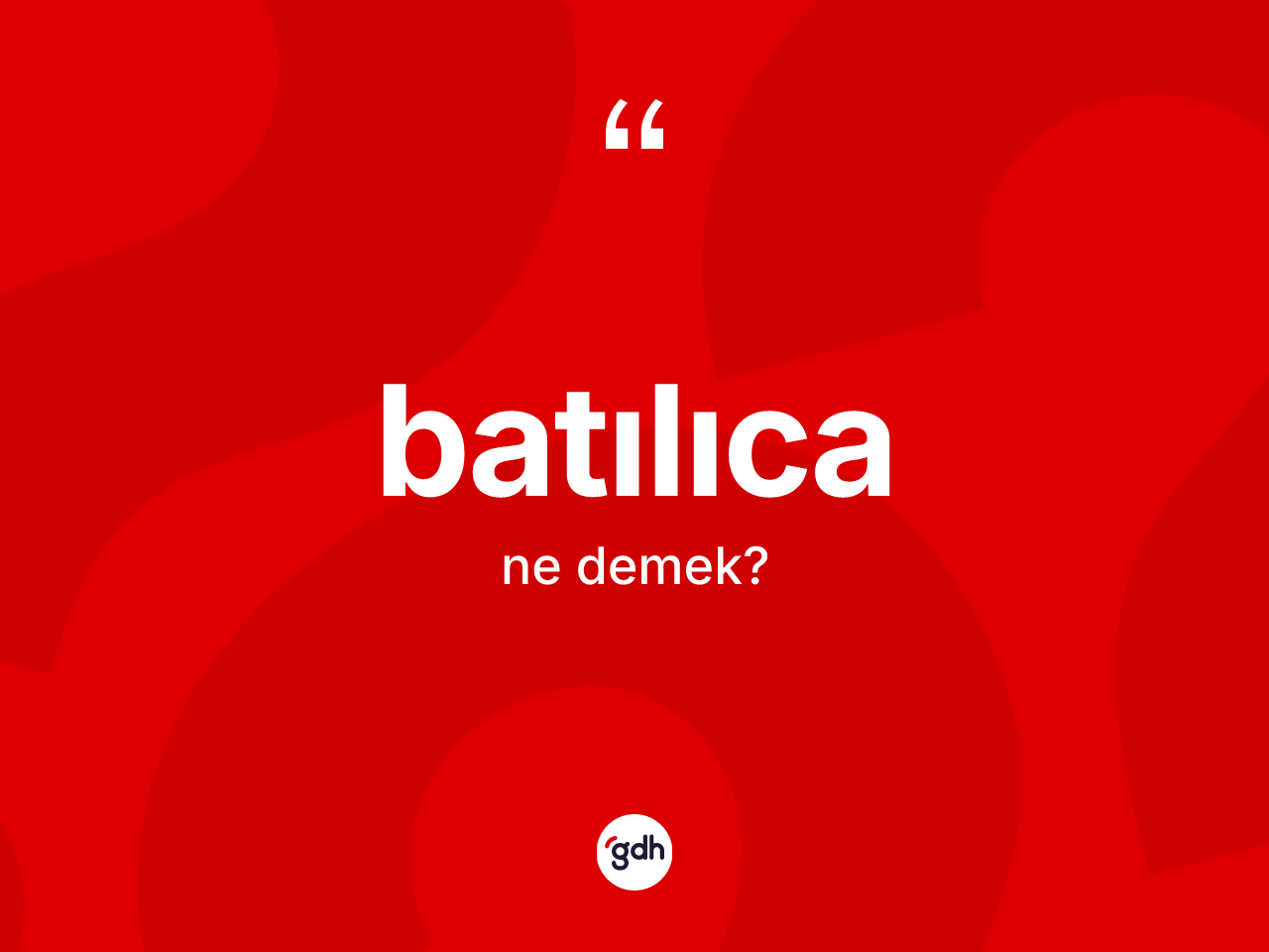 Batılıca kelimesi nedir? Batılıcanın halk arasındaki kullanımı nasıldır?