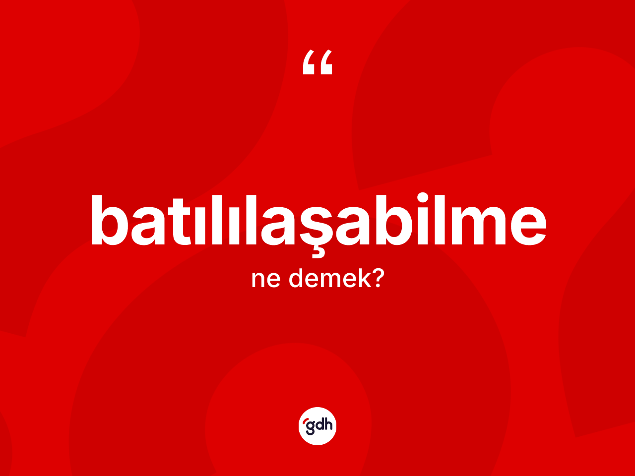 Batılılaşabilme kelimesinin tanımı nedir? Batılılaşabilme kelimesinin TDK'ya göre açıklaması nedir?