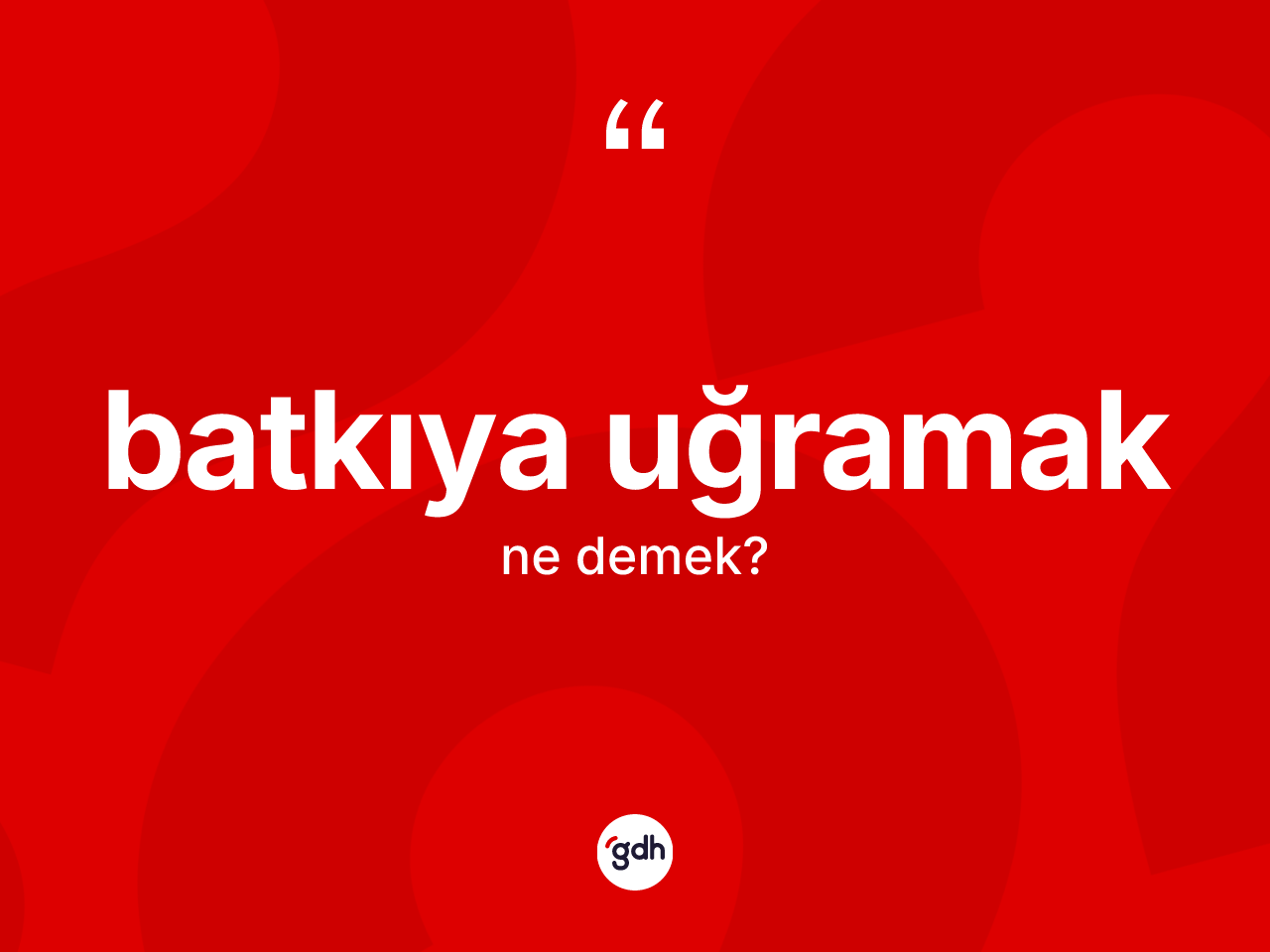 Batkıya uğramak ifadesinin anlamı nedir? Batkıya uğramak sözü nerede kullanılır?