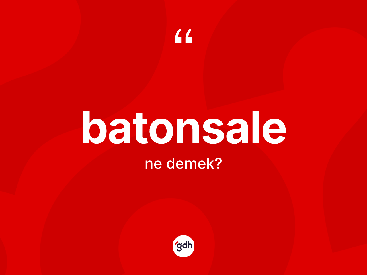 Batonsale ne demek? Batonsale kelimesinin kaç farklı anlamı var?