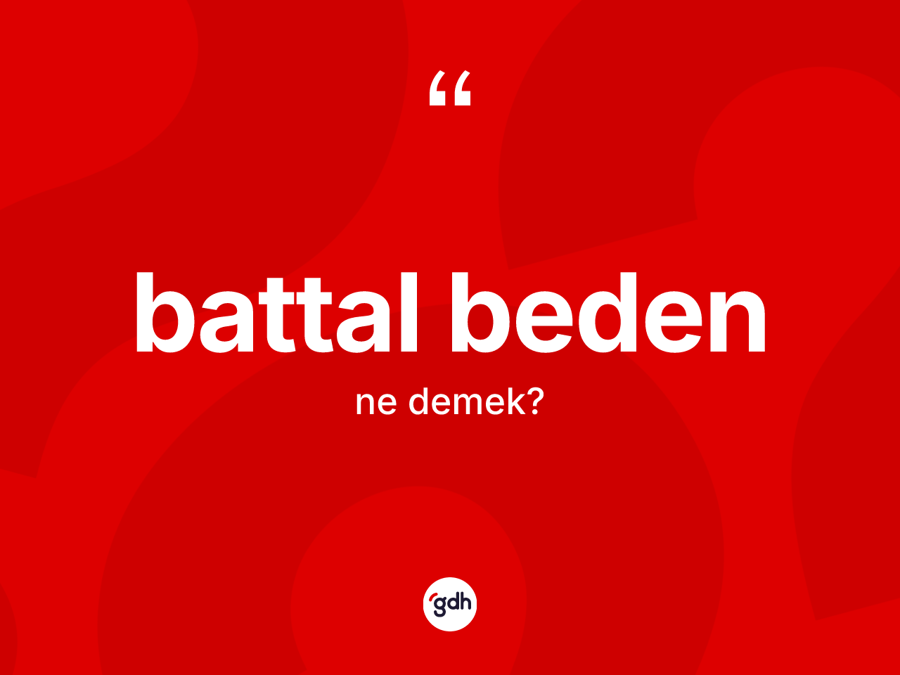 Battal beden nedir? Battal bedenin kısaca tanımı nedir?