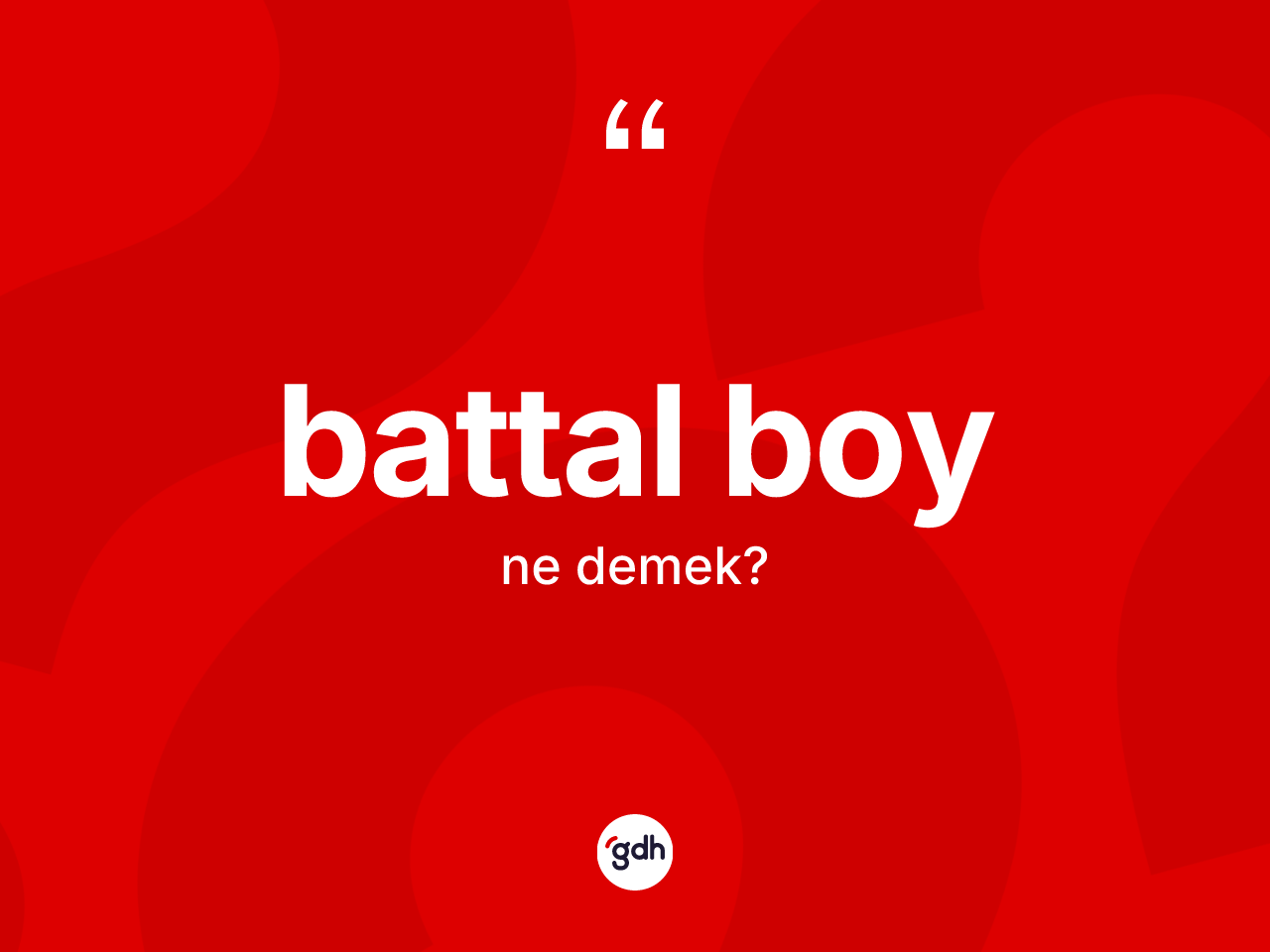 Battal boy ne demek? Battal boyun halk arasındaki kullanımı nasıldır?