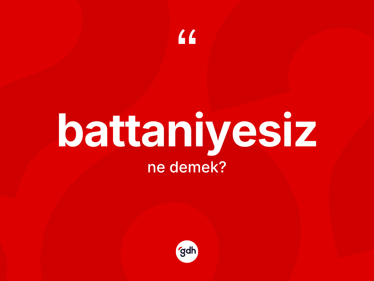 Battaniyesiz kelimesinin sözlükteki tanımı nedir? Battaniyesizin kısaca tanımı nedir?