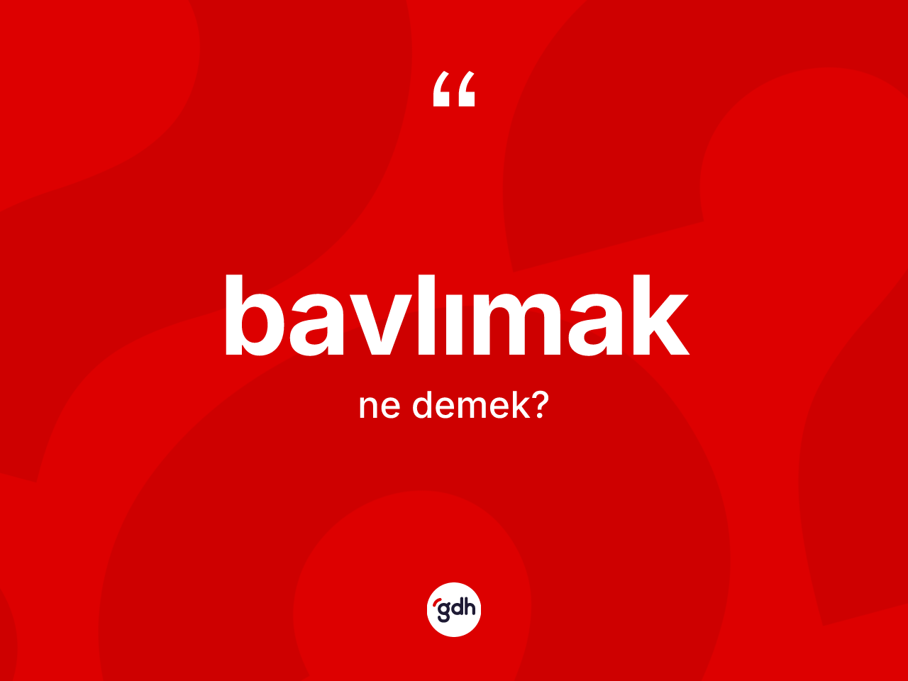 Bavlımak kelimesinin anlamı nedir? Bavlımağın TDK'ya göre anlamı nedir?