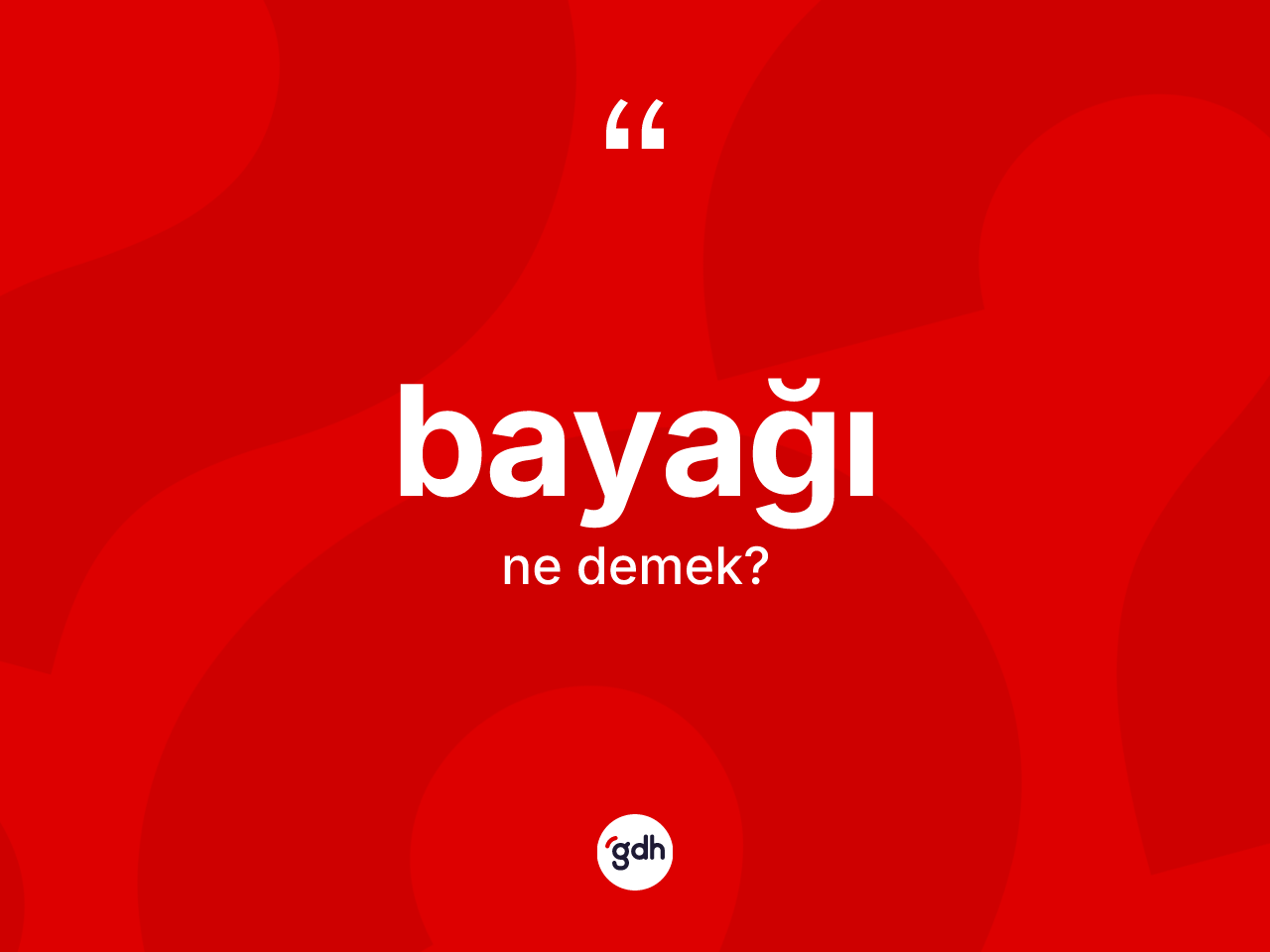 Bayağı kelimesinin sözlükteki tanımı nedir? Bayağının sözlükteki anlamı nedir?