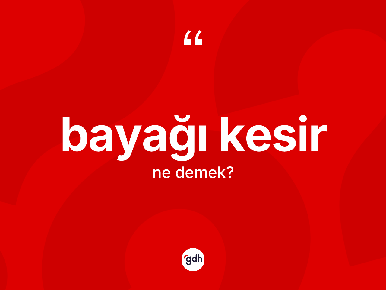 Bayağı kesir ne anlama gelir? Bayağı kesirin TDK'ya göre anlamı nedir?