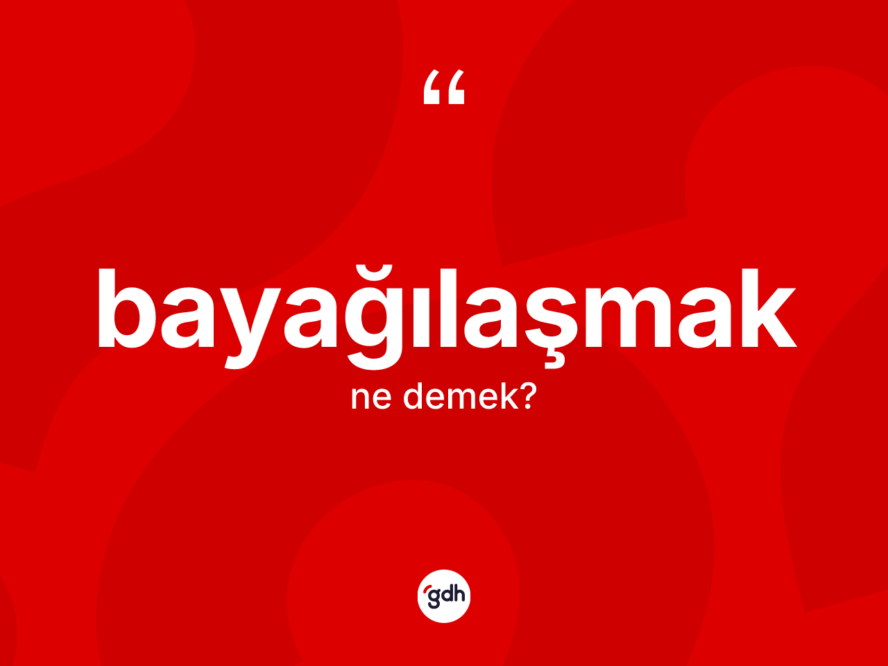 Bayağılaşmak ne anlama gelir? Bayağılaşmak kelimesinin özellikleri nelerdir?