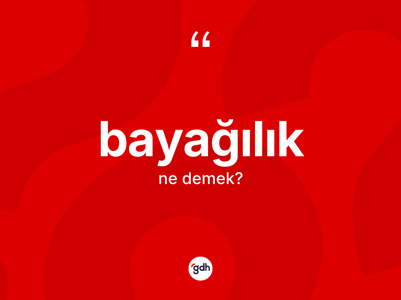 Bayağılık kelimesinin anlamı nedir? Bayağılığın TDK'ya göre anlamı nedir?