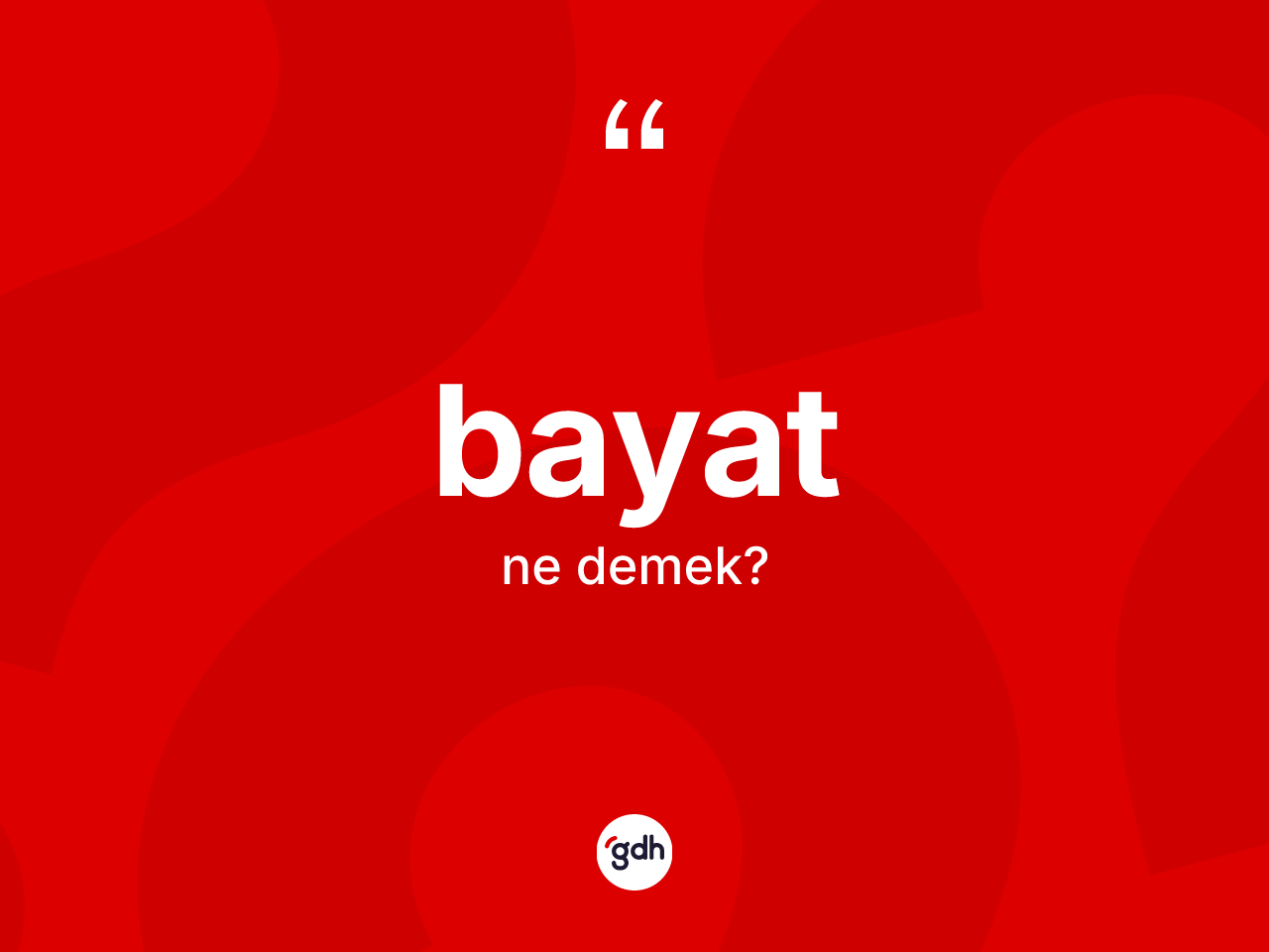 Bayat kelimesinin anlamı nedir? Bayat kelimesinin TDK'ya göre açıklaması nedir?