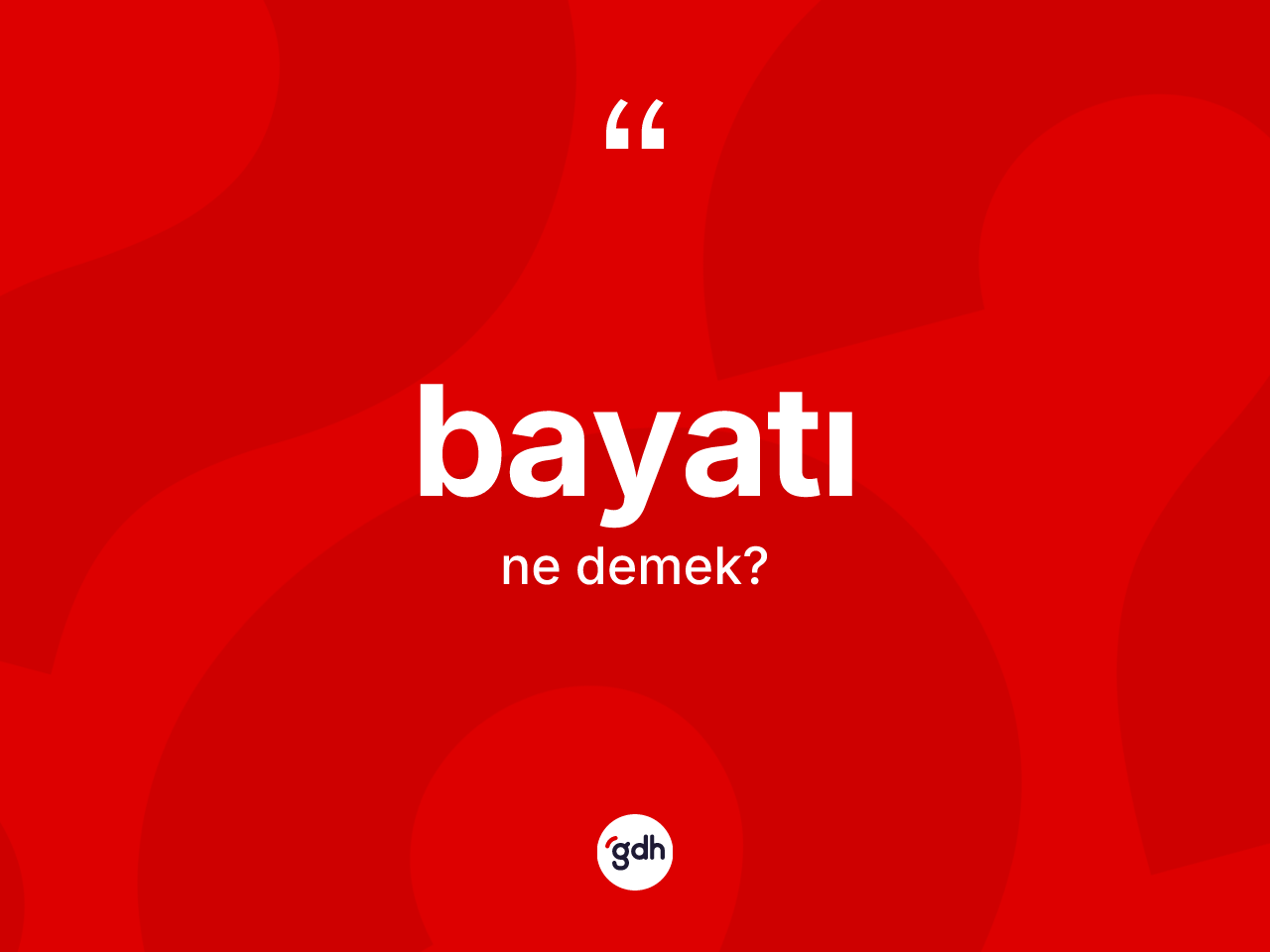 Bayatı kelimesinin sözlükteki tanımı nedir? Bayatının TDK'ya göre anlamı nedir?