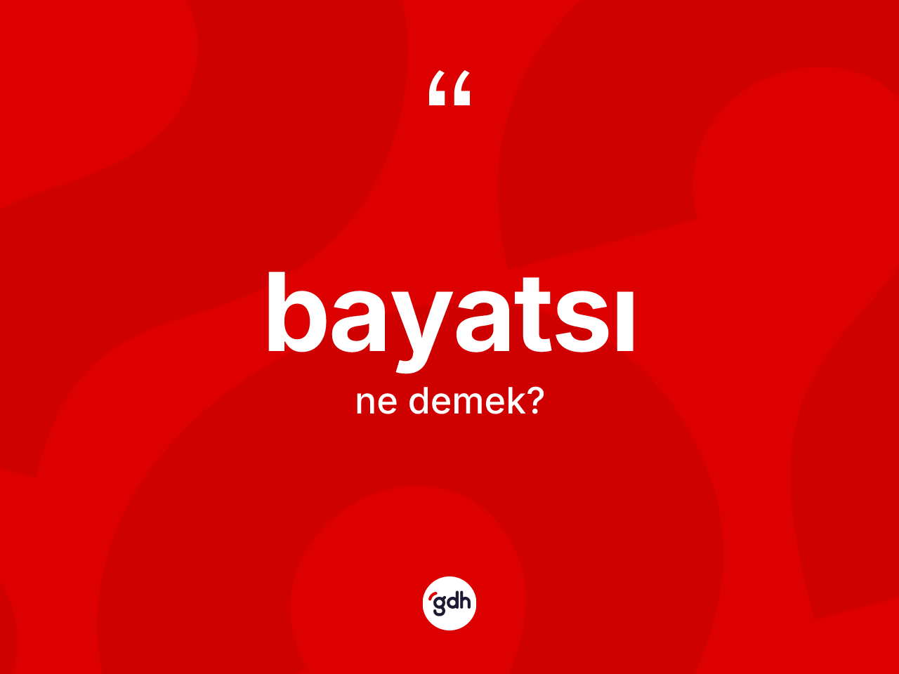Bayatsı kelimesinin anlamı nedir? Bayatsının TDK'ya göre anlamı nedir?