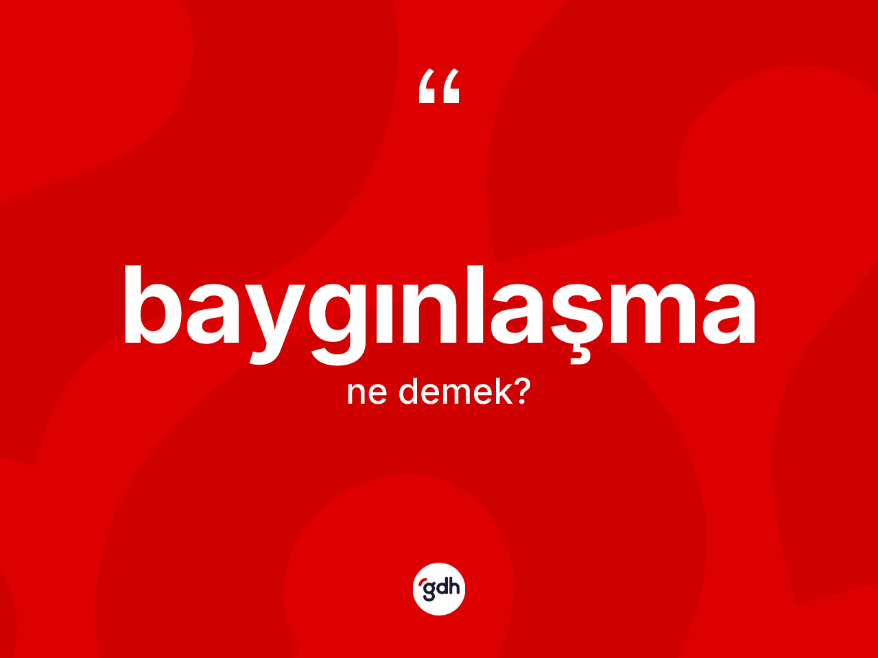 Baygınlaşma kelimesinin anlamı nedir? Baygınlaşmanın TDK'ya göre anlamı nedir?