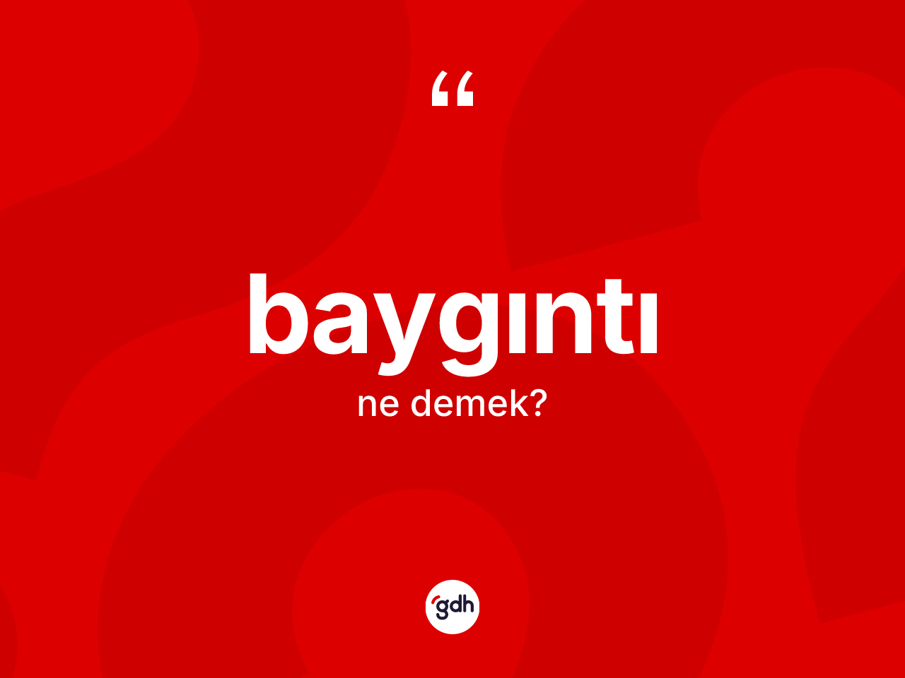 Baygıntı ne anlama gelir? Baygıntının TDK'ya göre anlamı nedir?