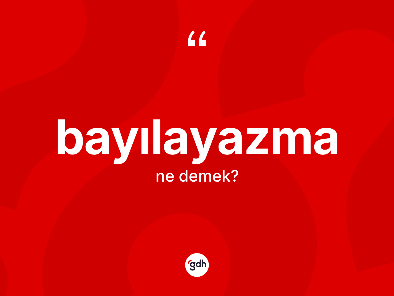 Bayılayazma kelimesi ne demek? Bayılayazmanın TDK'ya göre anlamı nedir?