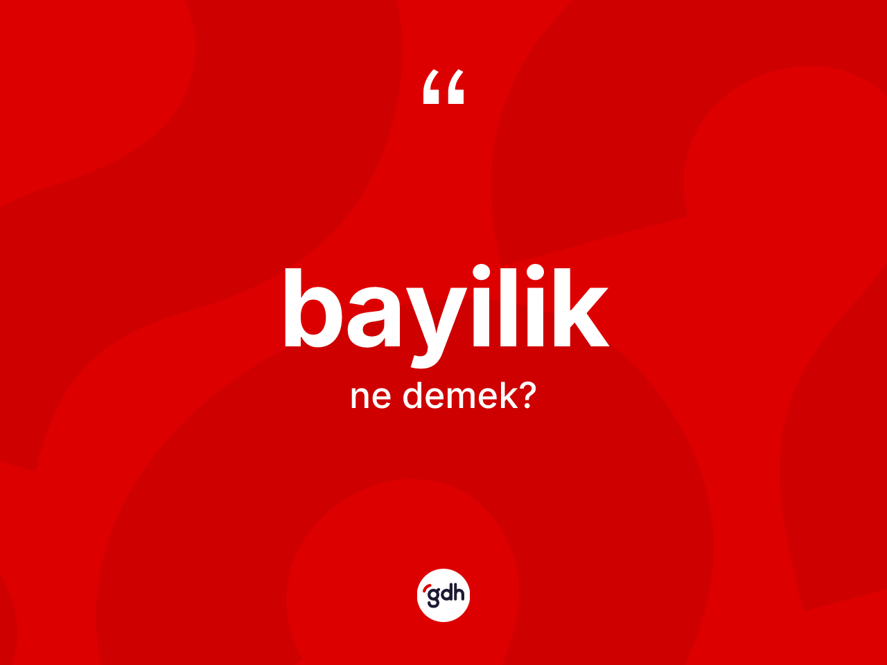 Bayilik kelimesi nedir? Bayilik kelimesinin TDK'ya göre açıklaması nedir?