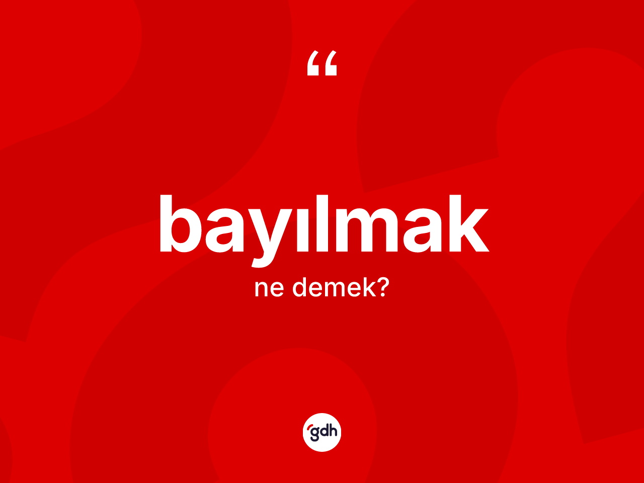 Bayılmak kelimesinin anlamı nedir? Bayılmak kelimesinin TDK anlamı nedir?
