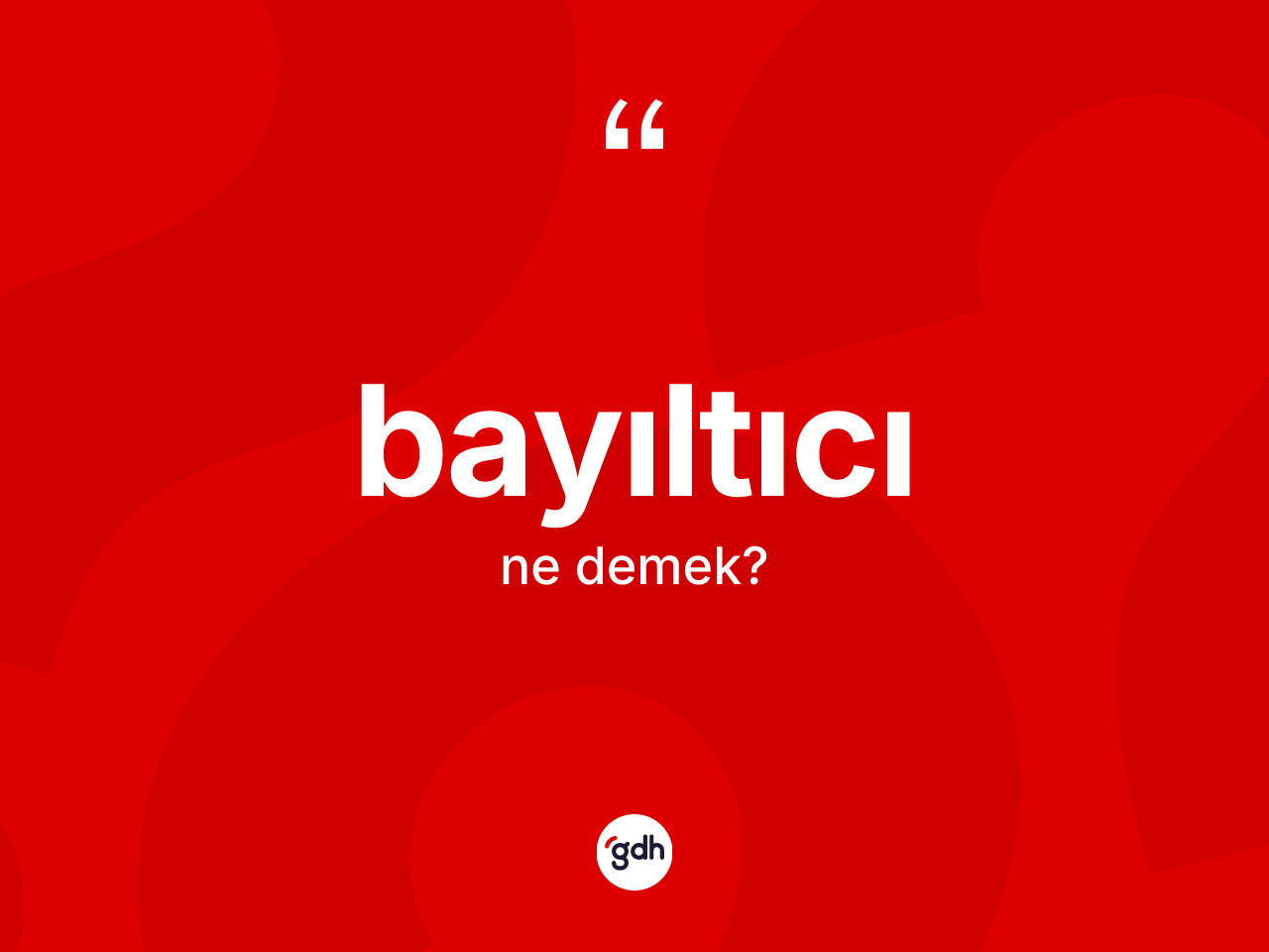 Bayıltıcı ne anlama gelir? Bayıltıcının sözlükteki anlamı nedir?