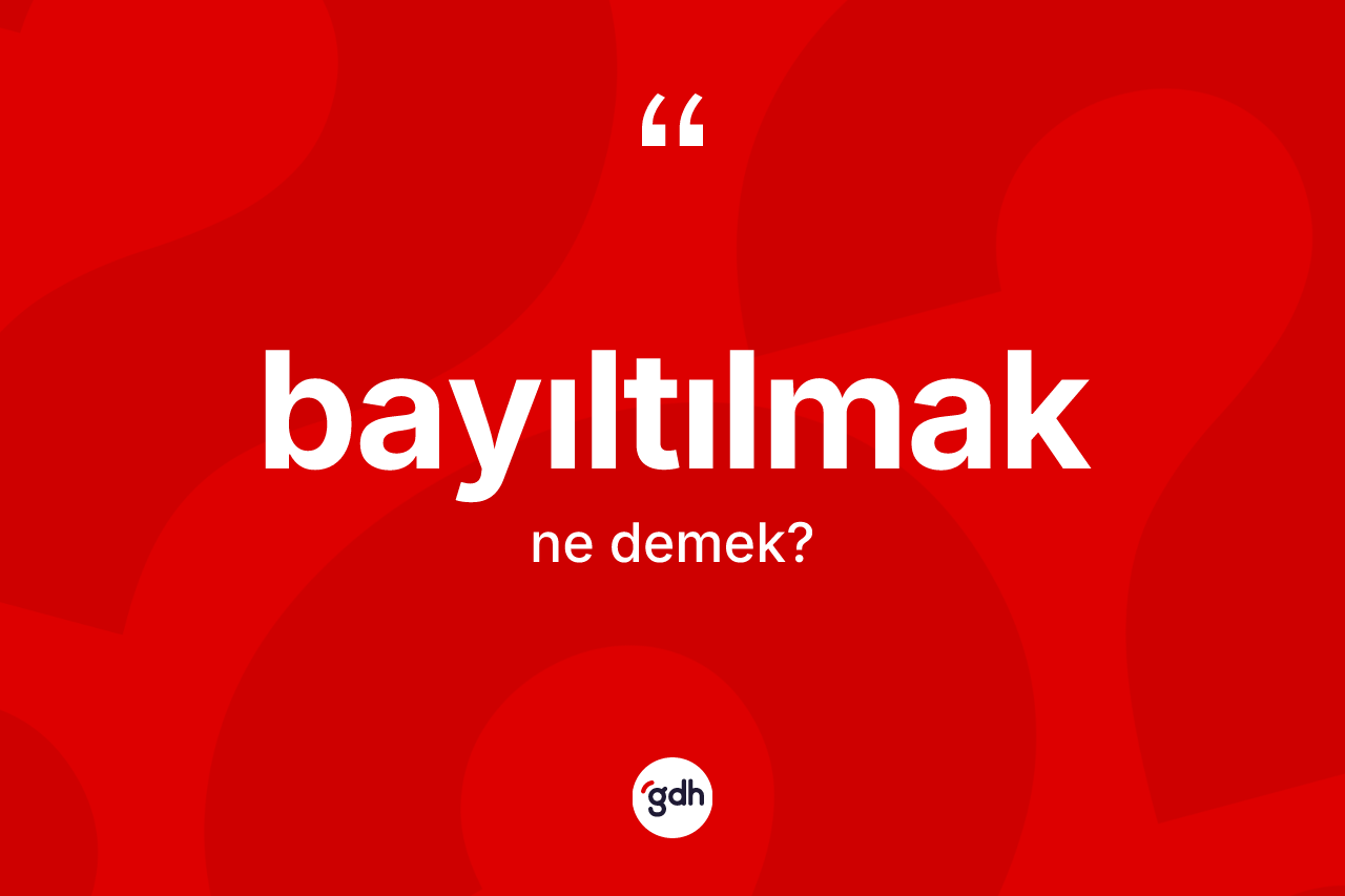 Bayıltılmak kelimesi ne demek? Bayıltılmak kelimesinin özellikleri nelerdir?