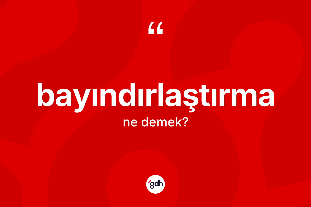Bayındırlaştırma kelimesi ne anlama gelir? Bayındırlaştırmanın TDK'ya göre anlamı nedir?
