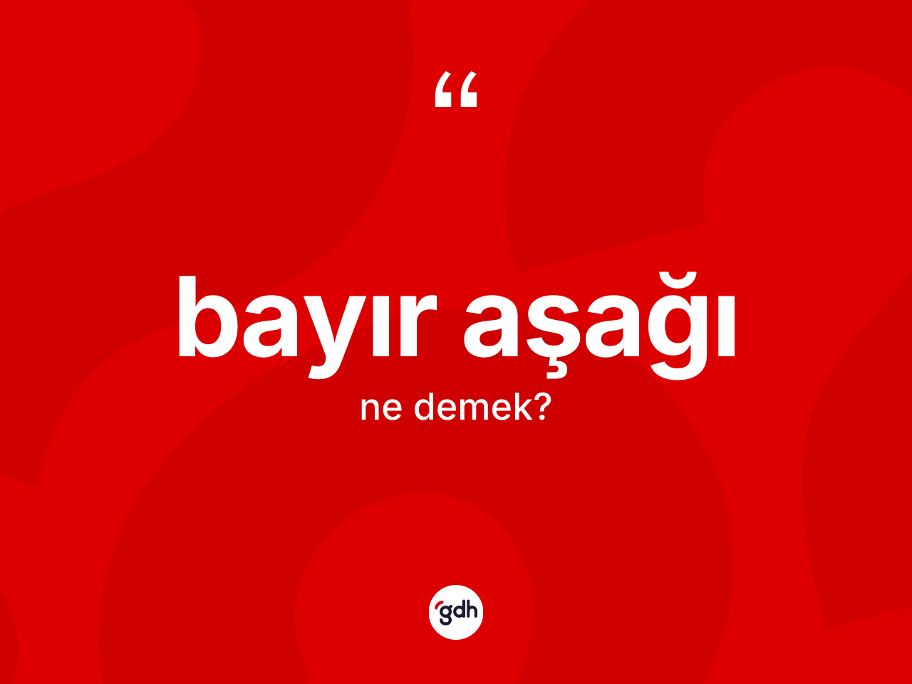 Bayır aşağı nedir? Bayır aşağı kelimesinin kaç farklı anlamı var?
