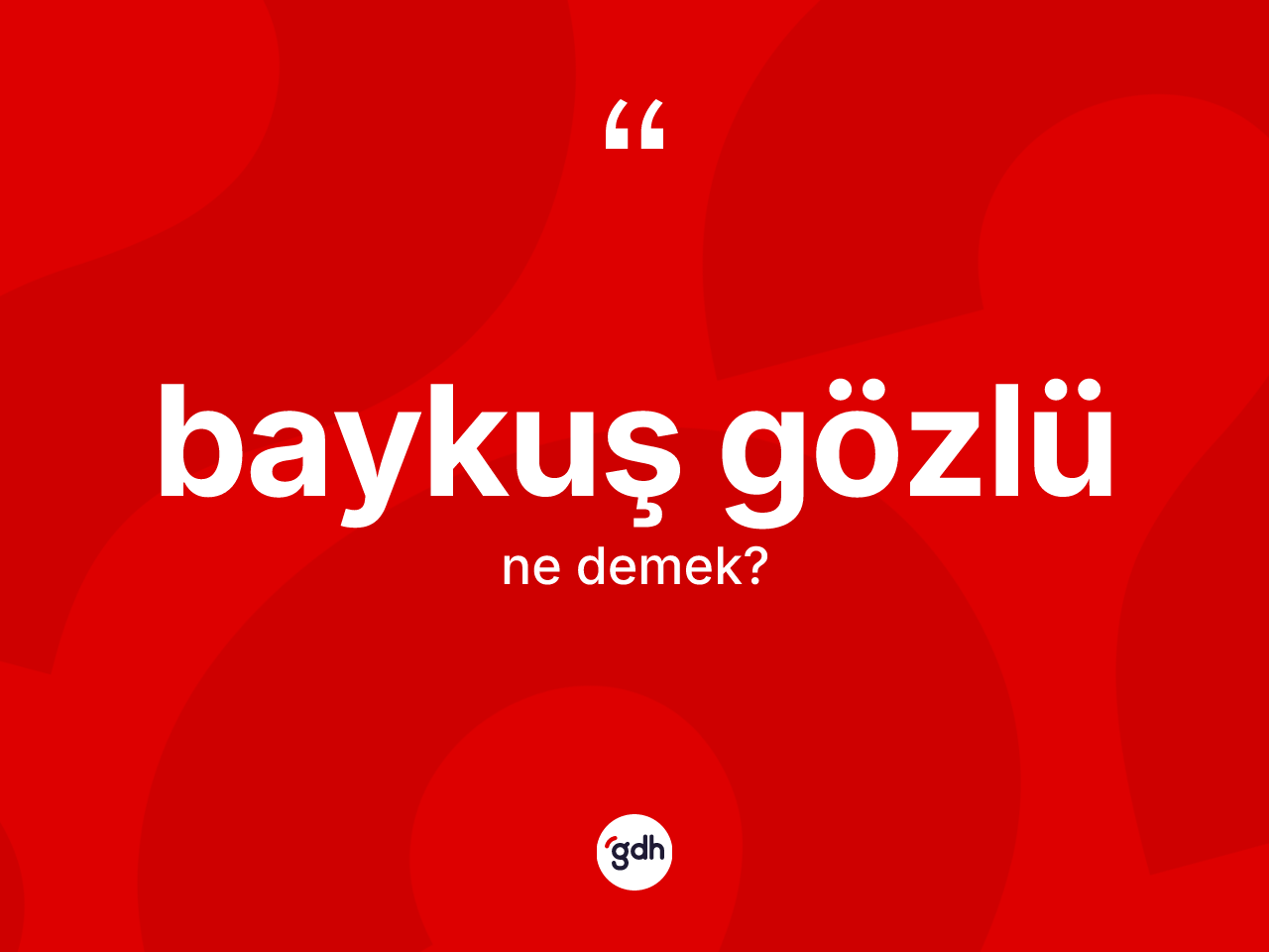 Baykuş gözlü kelimesinin tanımı nedir? Baykuş gözlünün TDK'ya göre anlamı nedir?