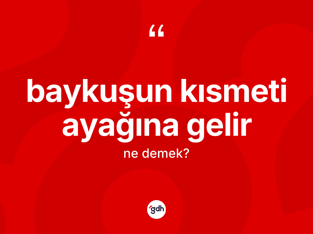 Baykuşun kısmeti ayağına gelir ifadesi ne anlama gelir? Baykuşun kısmeti ayağına gelir ifadesi hangi durumlarda kullanılır