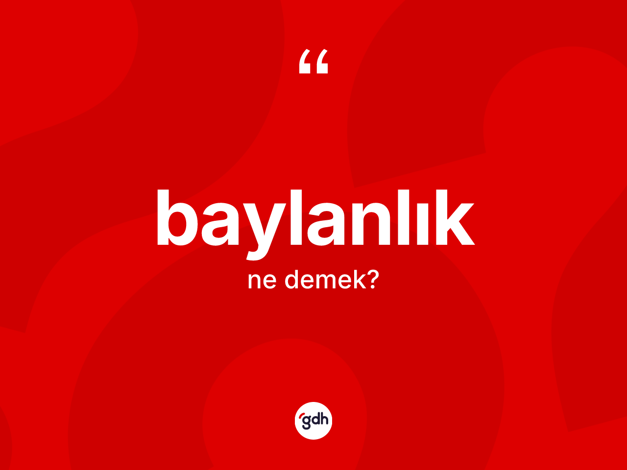 Baylanlık kelimesi ne demek? Baylanlığın TDK'ya göre anlamı nedir?