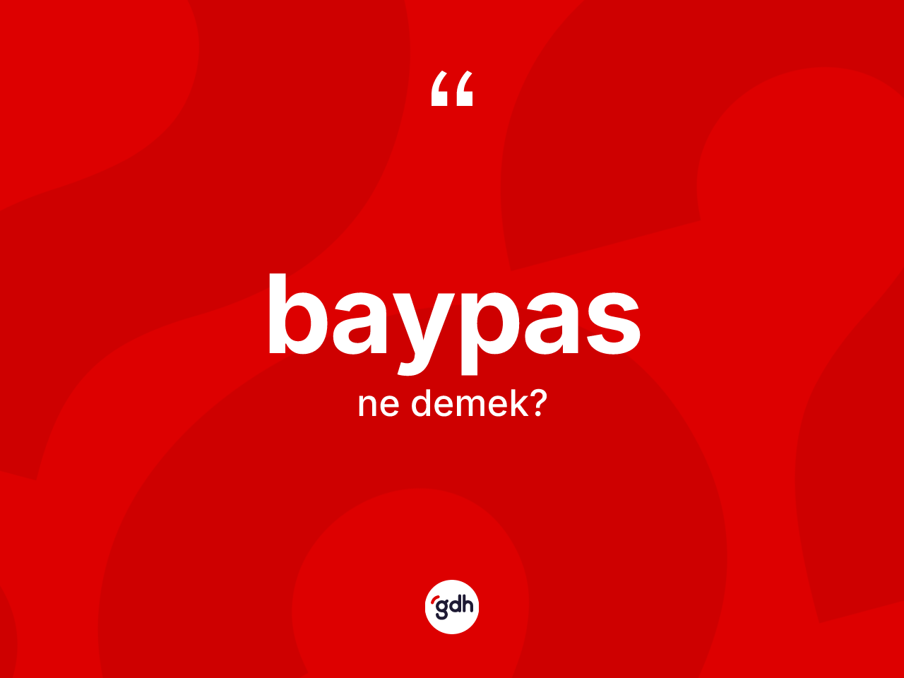 Baypas ne anlama gelir? Baypasın sözlükteki anlamı nedir?