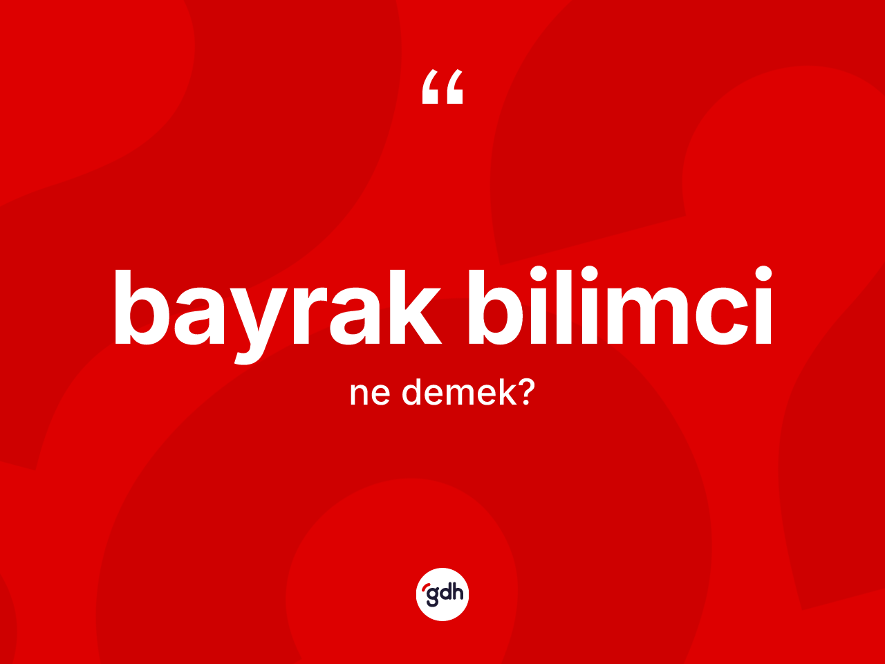Bayrak bilimci kelimesi ne anlama gelir? Bayrak bilimcinin halk arasındaki kullanımı nasıldır?