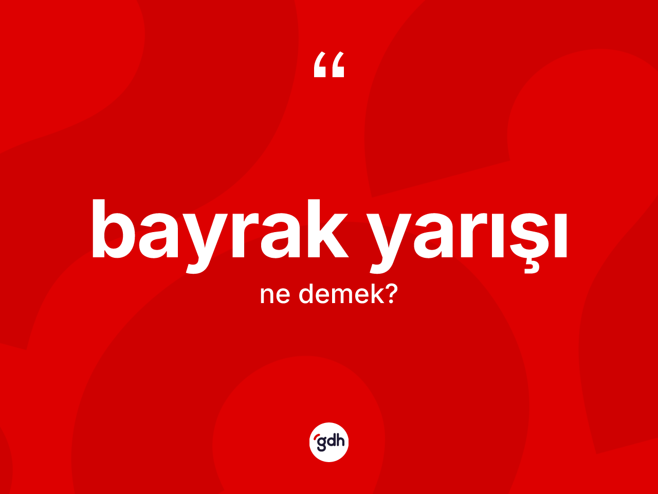 Bayrak yarışı kelimesi nedir? Bayrak yarışı kelimesinin özellikleri nelerdir?