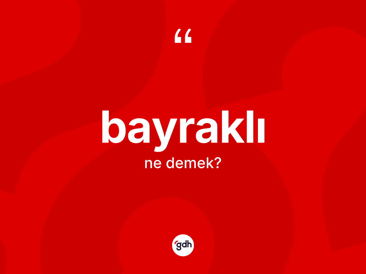 Bayraklı kelimesi nedir? Bayraklının halk arasındaki kullanımı nasıldır?
