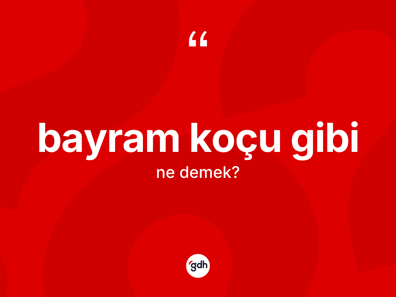 Bayram koçu gibi ifadesinin tanımı nedir? Bayram koçu gibi ifadesi hangi durumlarda kullanılır