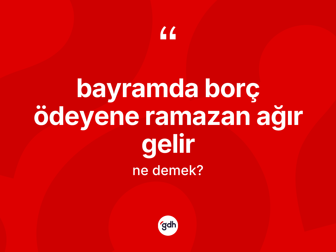 Bayramda borç ödeyene ramazan ağır gelir ifadesinin anlamı nedir? Bayramda borç ödeyene ramazan ağır gelir sözü hangi durumlarda kullanılır?