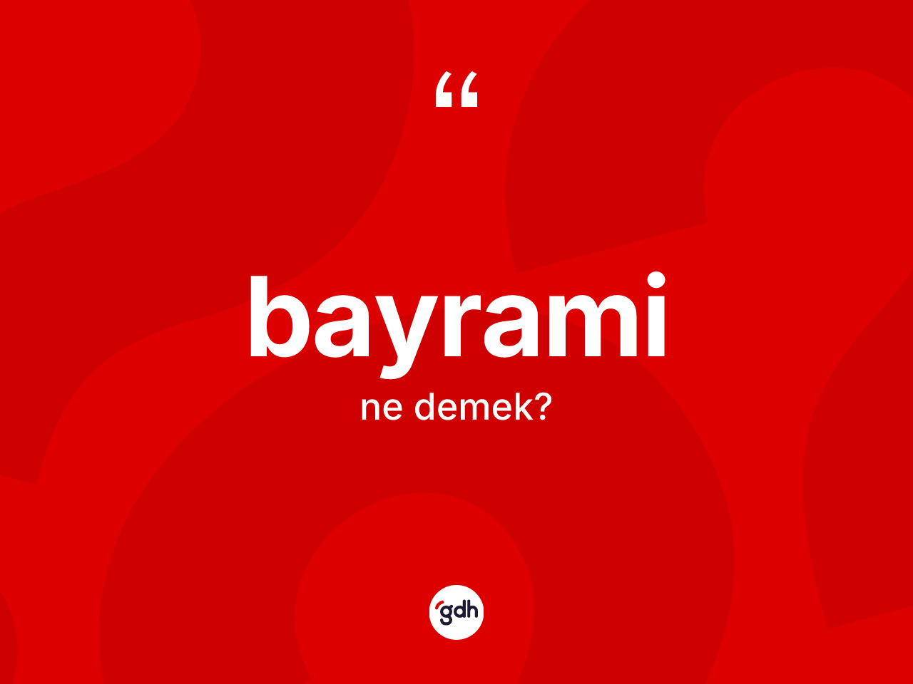 Bayrami nedir? Bayrami'nin kısaca tanımı nedir?
