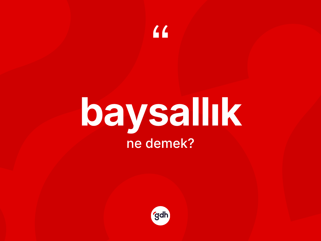 Baysallık kelimesinin tanımı nedir? Baysallık kelimesinin özellikleri nelerdir?