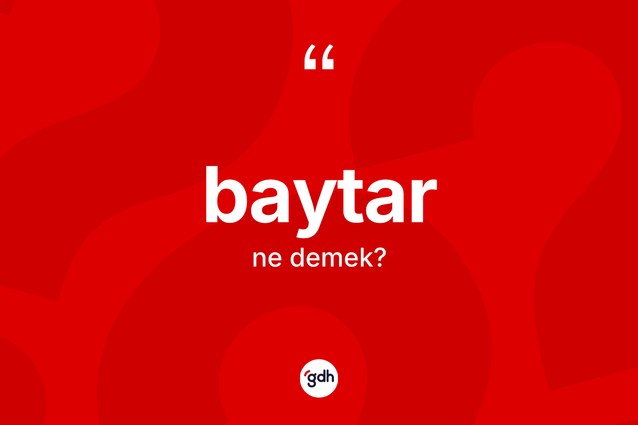 Baytar ne anlama gelir? Baytarın sözlükteki anlamı nedir?