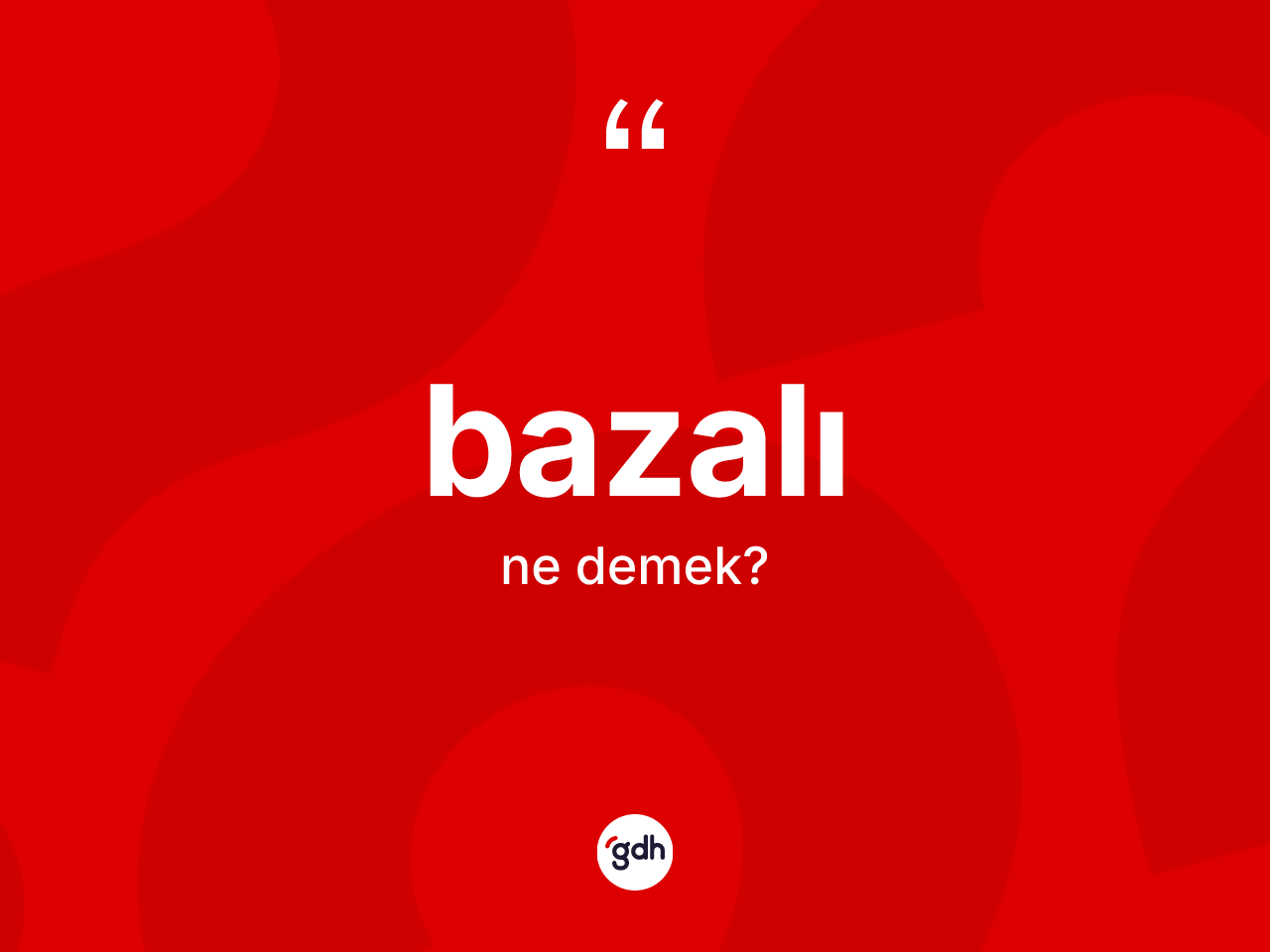 Bazalı kelimesi ne anlama gelir? Bazalının kısaca tanımı nedir?