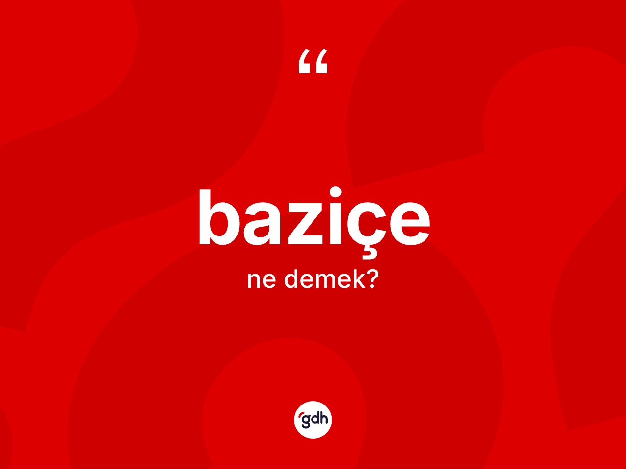 Baziçe kelimesinin sözlükteki tanımı nedir? Baziçe kelimesinin özellikleri nelerdir?