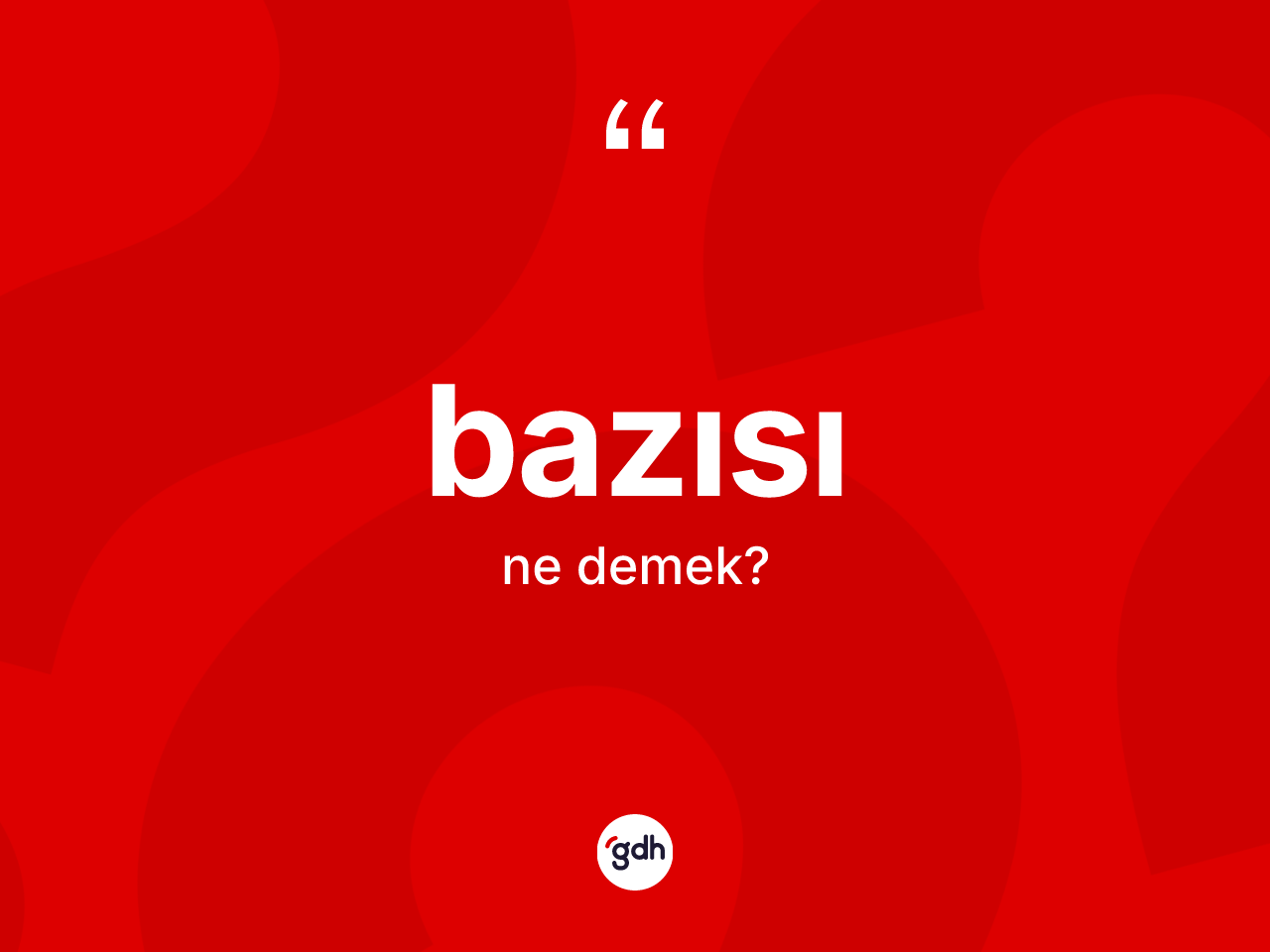 Bazısı kelimesinin tanımı nedir? Bazısı kelimesinin TDK anlamı nedir?