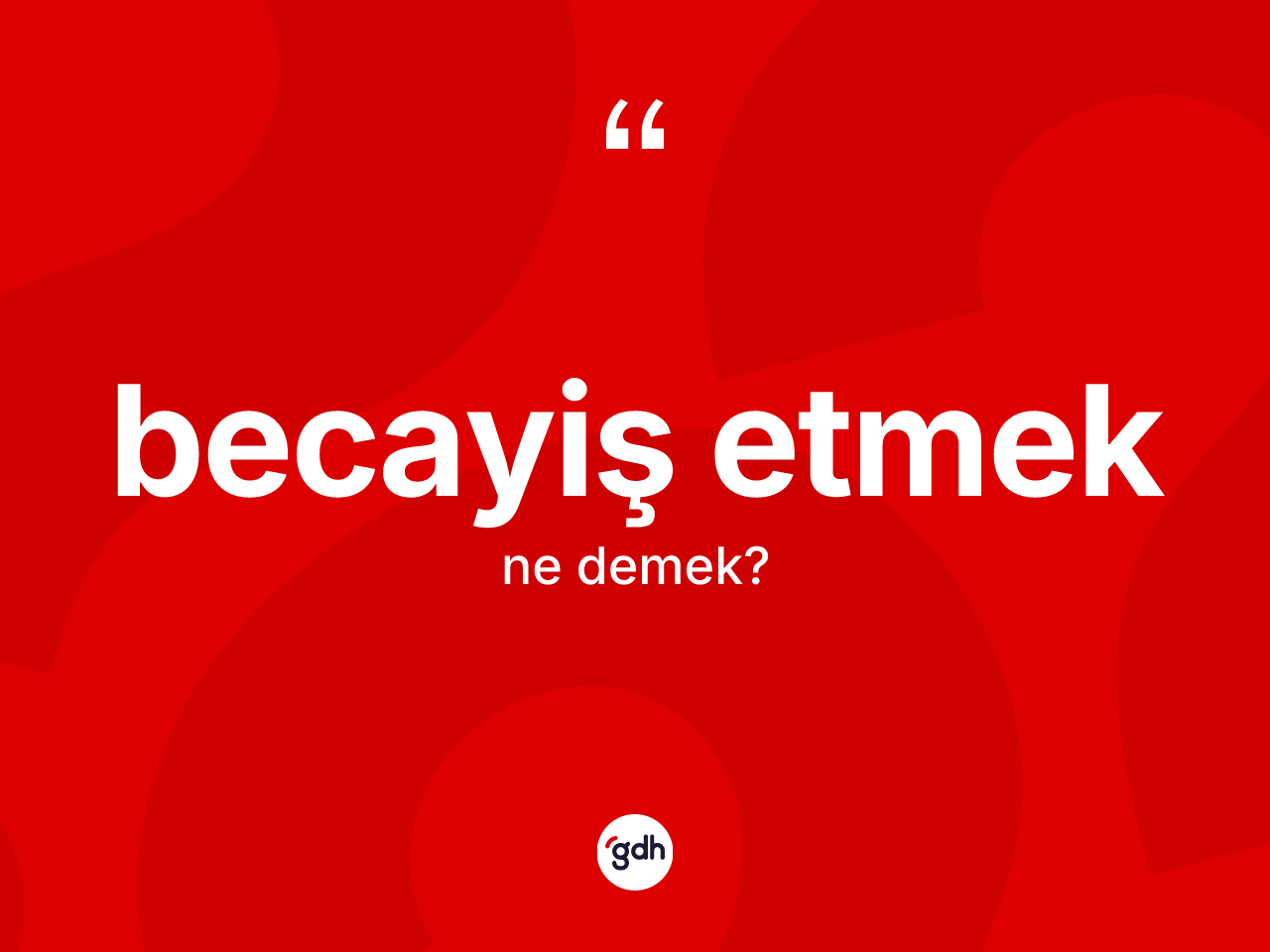 Becayiş etmek ifadesinin anlamı nedir? Becayiş etmek ifadesi nerede kullanılır?