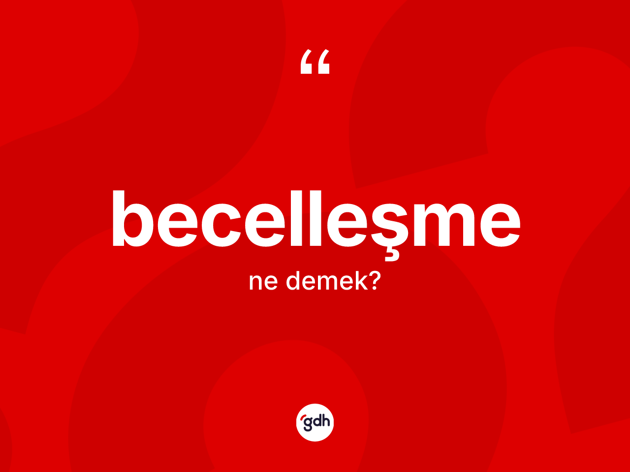 Becelleşme kelimesinin anlamı nedir? Becelleşmenin halk arasındaki kullanımı nasıldır?
