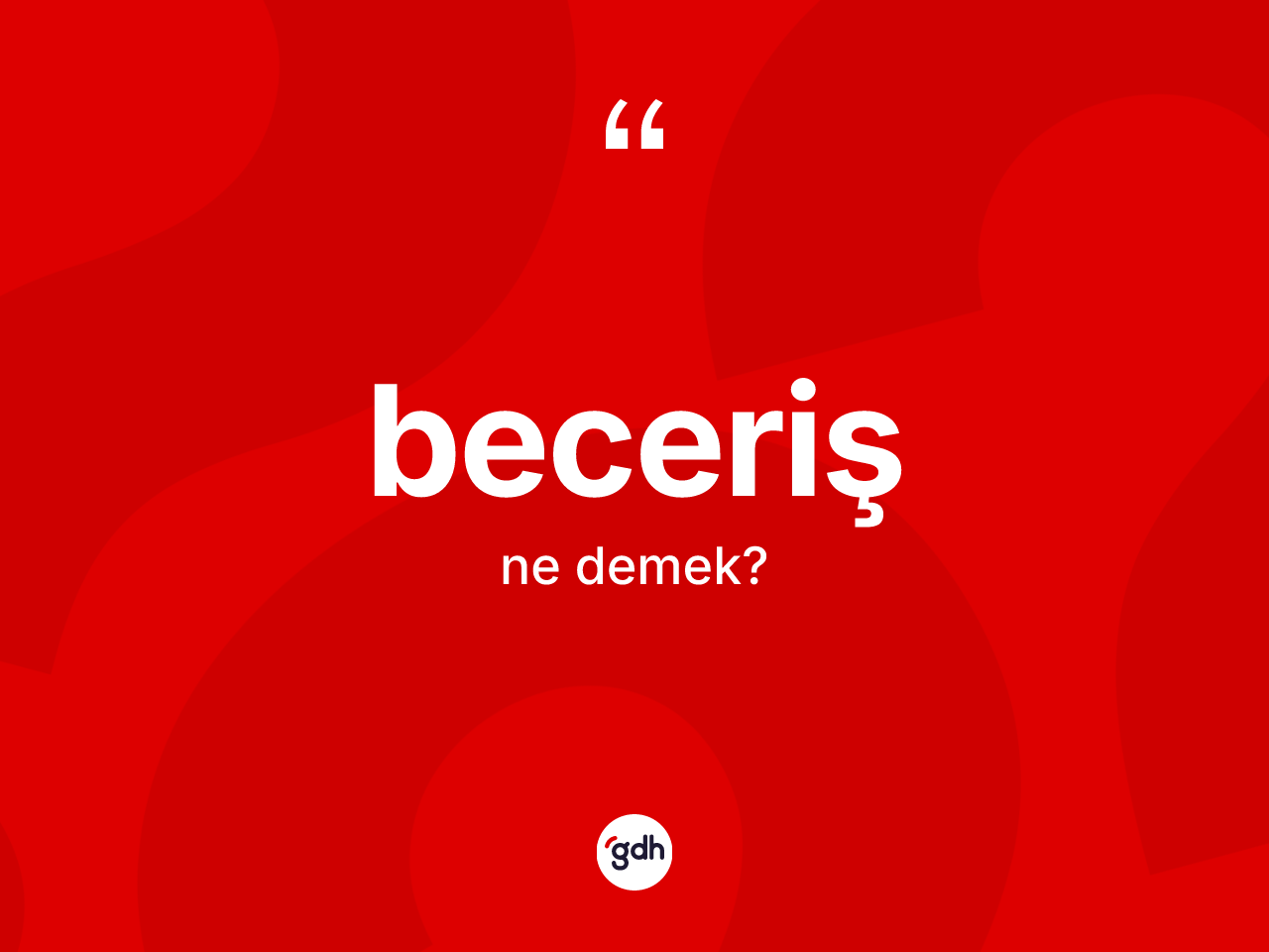 Beceriş kelimesi ne demek? Becerişin TDK'ya göre anlamı nedir?