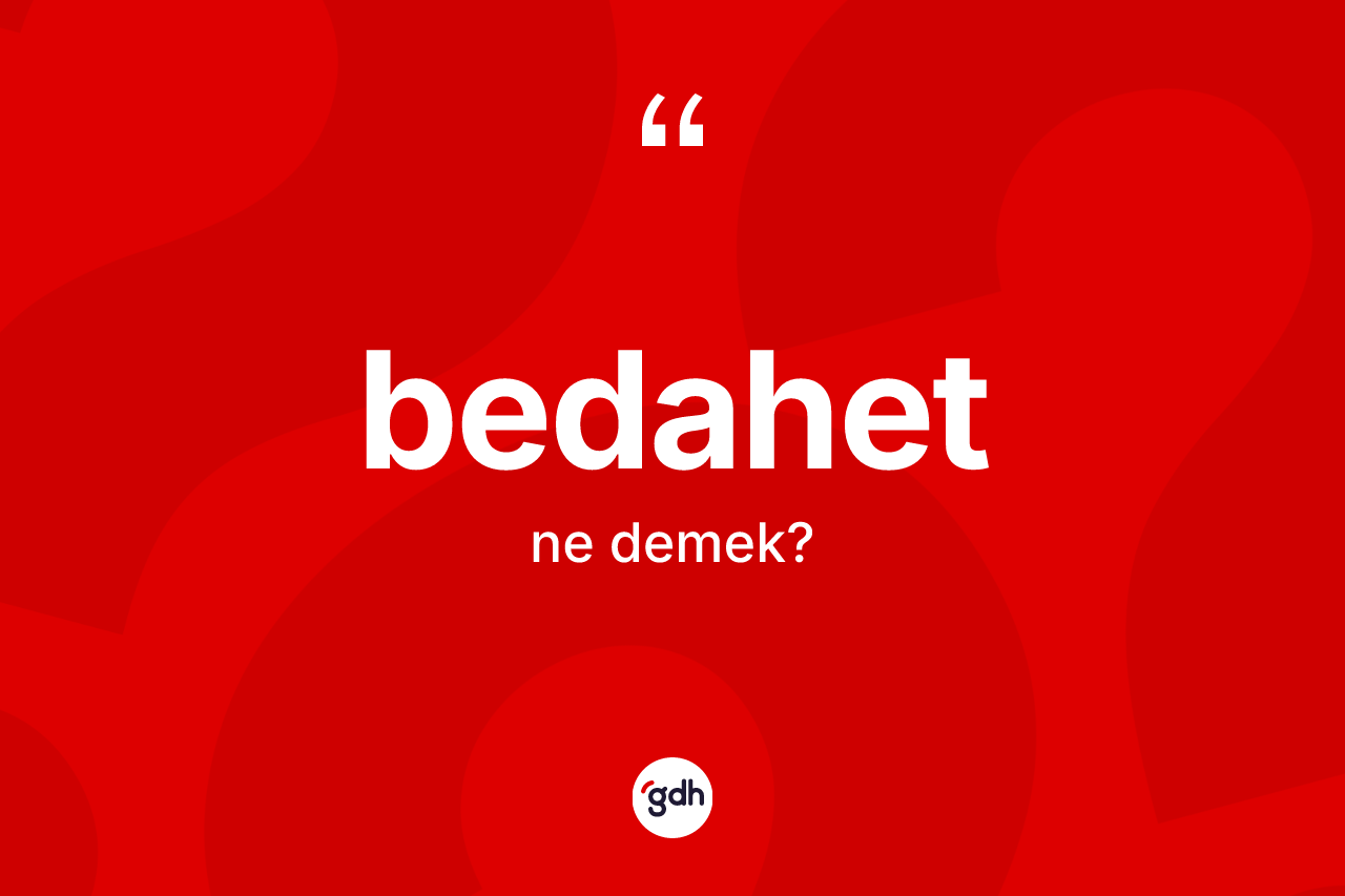 Bedahet ne anlama gelir?